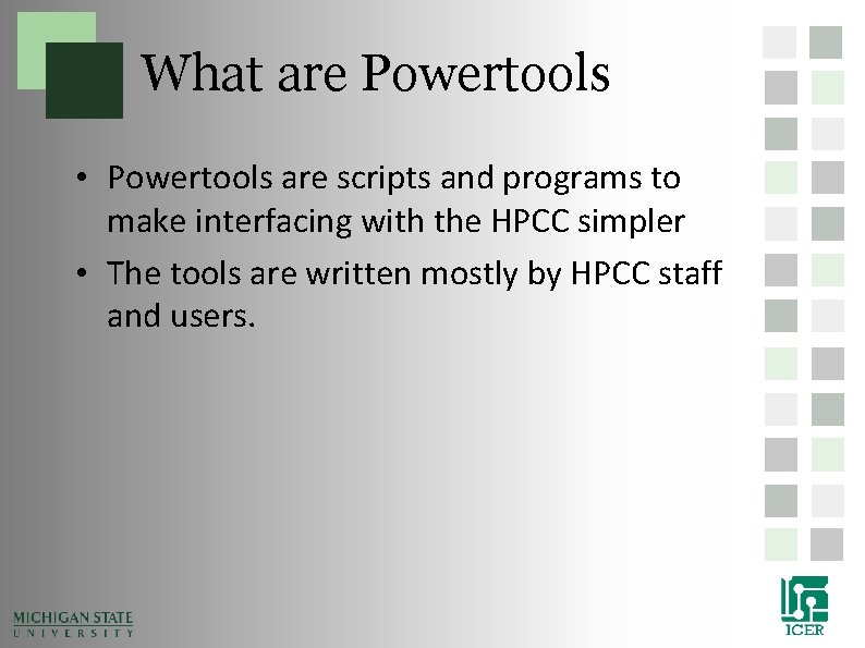 What are Powertools • Powertools are scripts and programs to make interfacing with the What are Powertools • Powertools are scripts and programs to make interfacing with the