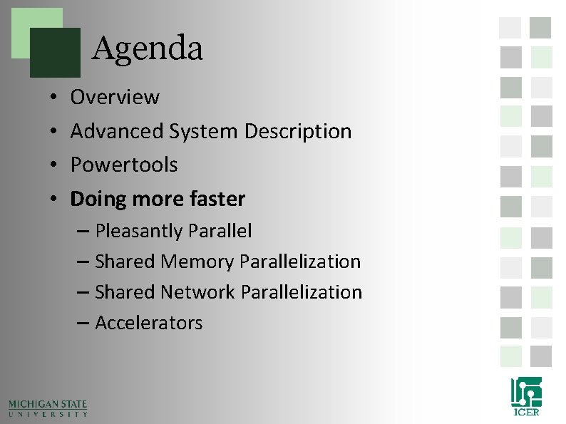 Agenda • • Overview Advanced System Description Powertools Doing more faster – Pleasantly Parallel Agenda • • Overview Advanced System Description Powertools Doing more faster – Pleasantly Parallel