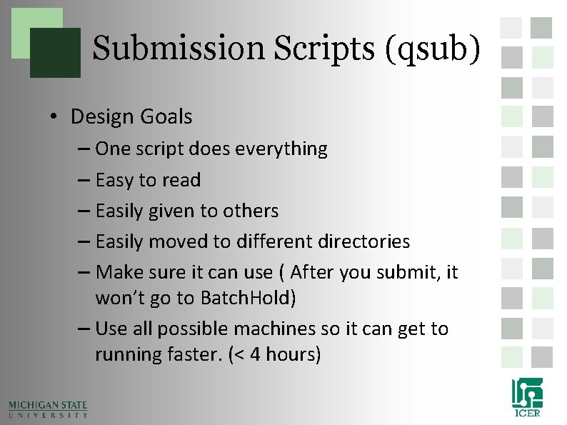 Submission Scripts (qsub) • Design Goals – One script does everything – Easy to Submission Scripts (qsub) • Design Goals – One script does everything – Easy to