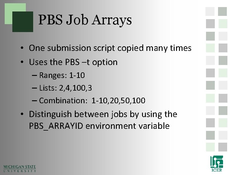 PBS Job Arrays • One submission script copied many times • Uses the PBS PBS Job Arrays • One submission script copied many times • Uses the PBS