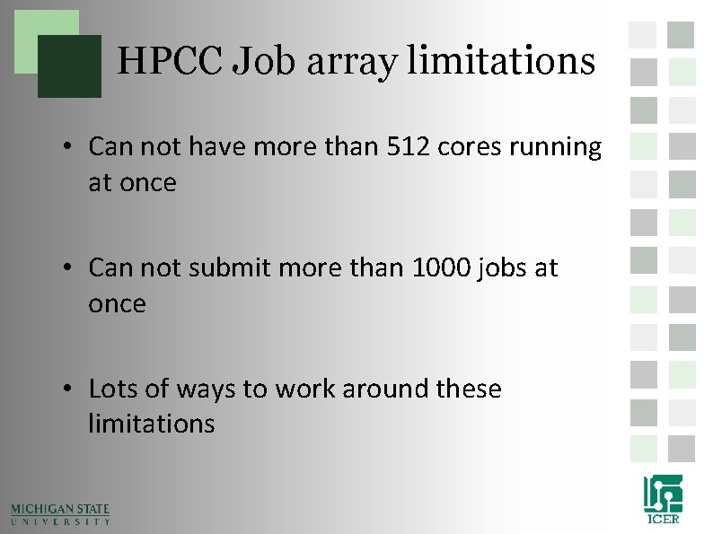 HPCC Job array limitations • Can not have more than 512 cores running at HPCC Job array limitations • Can not have more than 512 cores running at