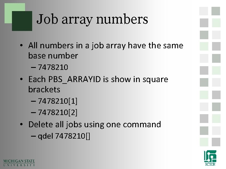 Job array numbers • All numbers in a job array have the same base Job array numbers • All numbers in a job array have the same base