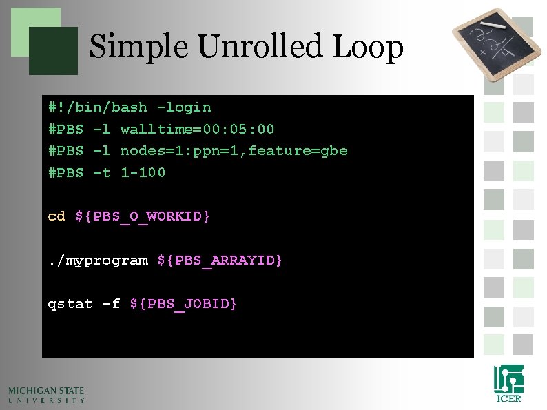 Simple Unrolled Loop #!/bin/bash –login #PBS –l walltime=00: 05: 00 #PBS –l nodes=1: ppn=1, Simple Unrolled Loop #!/bin/bash –login #PBS –l walltime=00: 05: 00 #PBS –l nodes=1: ppn=1,