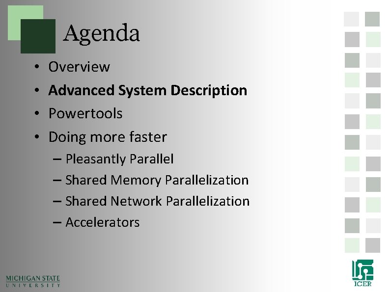 Agenda • • Overview Advanced System Description Powertools Doing more faster – Pleasantly Parallel Agenda • • Overview Advanced System Description Powertools Doing more faster – Pleasantly Parallel