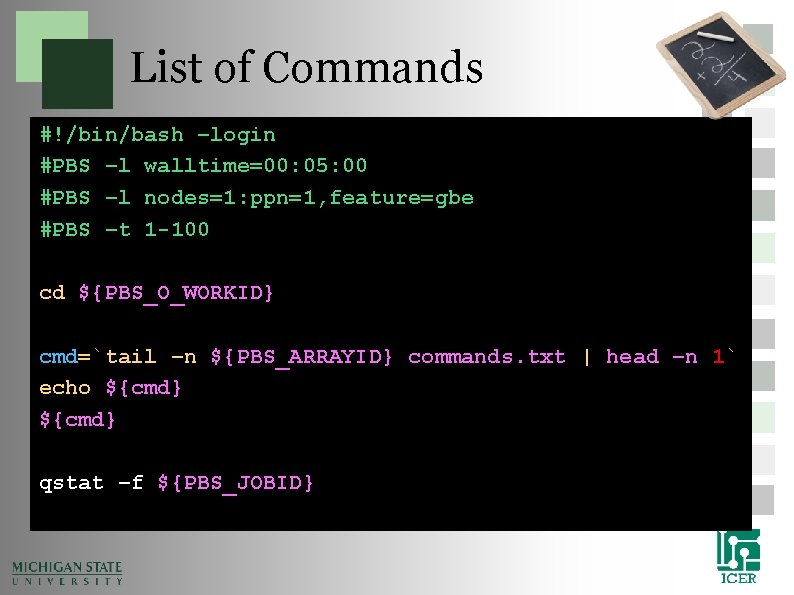 List of Commands #!/bin/bash –login #PBS –l walltime=00: 05: 00 #PBS –l nodes=1: ppn=1, List of Commands #!/bin/bash –login #PBS –l walltime=00: 05: 00 #PBS –l nodes=1: ppn=1,