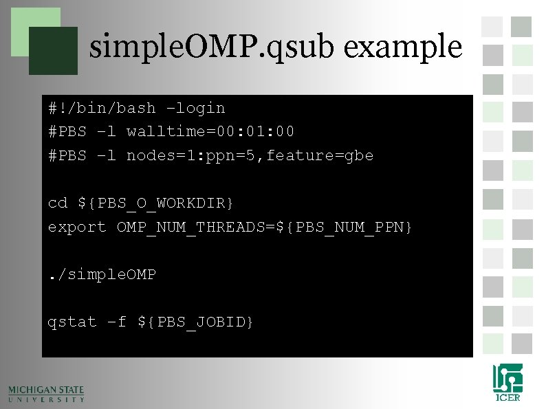 simple. OMP. qsub example #!/bin/bash –login #PBS –l walltime=00: 01: 00 #PBS –l nodes=1: simple. OMP. qsub example #!/bin/bash –login #PBS –l walltime=00: 01: 00 #PBS –l nodes=1: