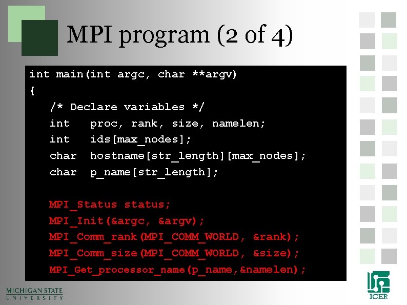 MPI program (2 of 4) int main(int argc, char **argv) { /* Declare variables MPI program (2 of 4) int main(int argc, char **argv) { /* Declare variables