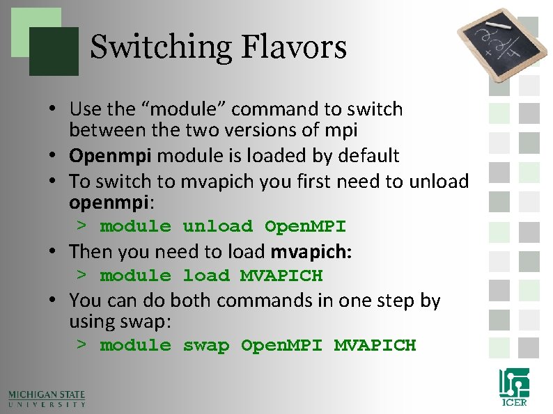 Switching Flavors • Use the “module” command to switch between the two versions of Switching Flavors • Use the “module” command to switch between the two versions of