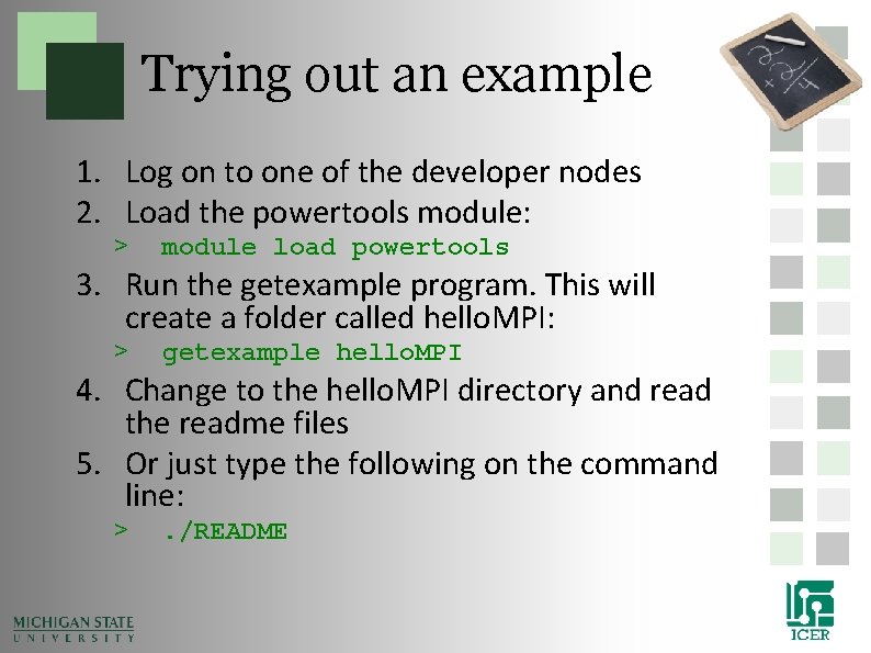 Trying out an example 1. Log on to one of the developer nodes 2. Trying out an example 1. Log on to one of the developer nodes 2.