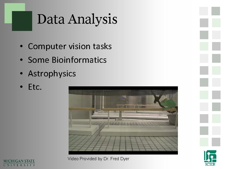Data Analysis • • Computer vision tasks Some Bioinformatics Astrophysics Etc. Video Provided by Data Analysis • • Computer vision tasks Some Bioinformatics Astrophysics Etc. Video Provided by