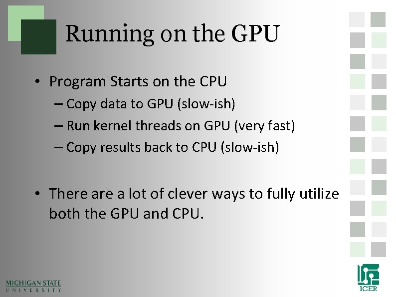 Running on the GPU • Program Starts on the CPU – Copy data to Running on the GPU • Program Starts on the CPU – Copy data to