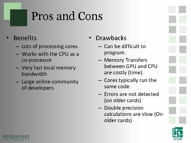 Pros and Cons • Benefits – Lots of processing cores. – Works with the Pros and Cons • Benefits – Lots of processing cores. – Works with the
