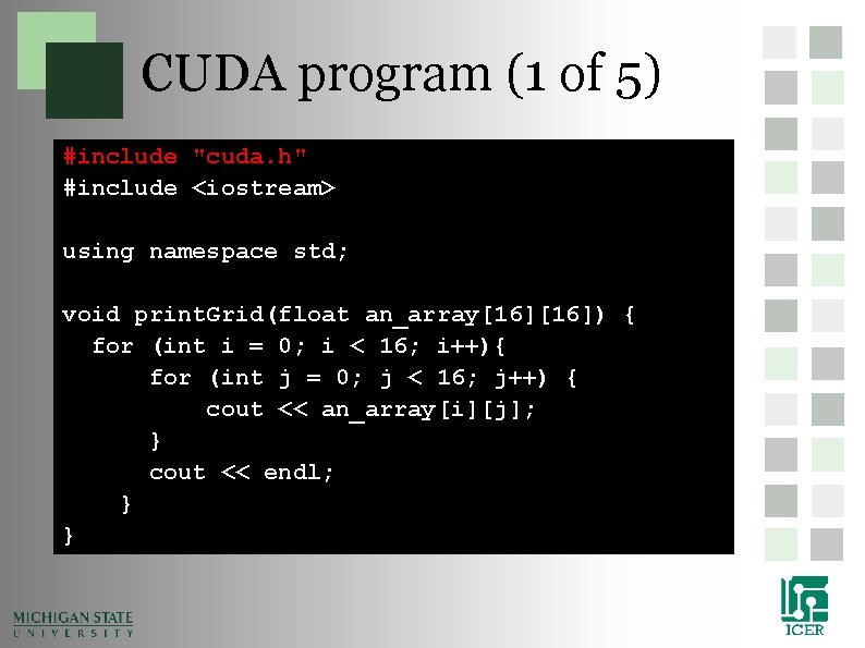 CUDA program (1 of 5) #include "cuda. h" #include <iostream> using namespace std; void CUDA program (1 of 5) #include "cuda. h" #include <iostream> using namespace std; void