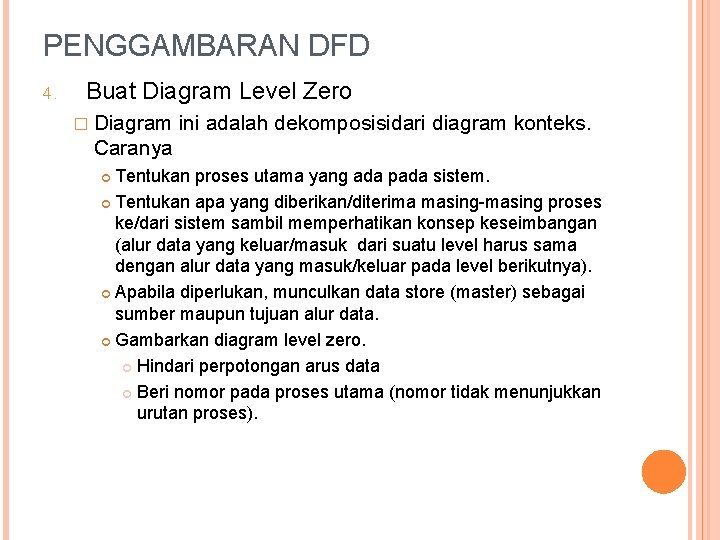 PENGGAMBARAN DFD 4. Buat Diagram Level Zero � Diagram ini adalah dekomposisidari diagram konteks.