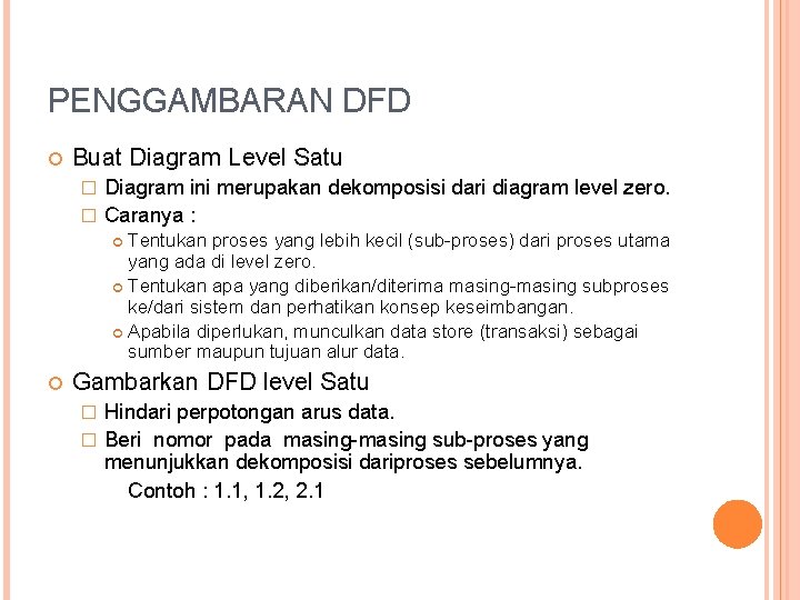 PENGGAMBARAN DFD Buat Diagram Level Satu Diagram ini merupakan dekomposisi dari diagram level zero.