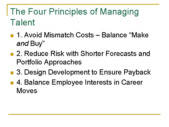 The Four Principles of Managing Talent n n 1. Avoid Mismatch Costs – Balance