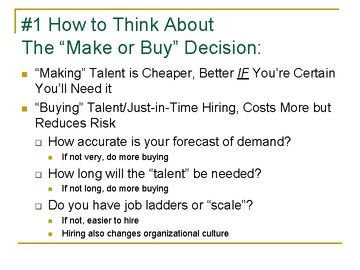 #1 How to Think About The “Make or Buy” Decision: n n “Making” Talent