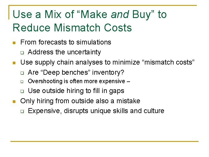 Use a Mix of “Make and Buy” to Reduce Mismatch Costs n n From