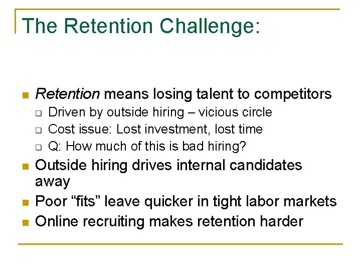 The Retention Challenge: n Retention means losing talent to competitors q q q n