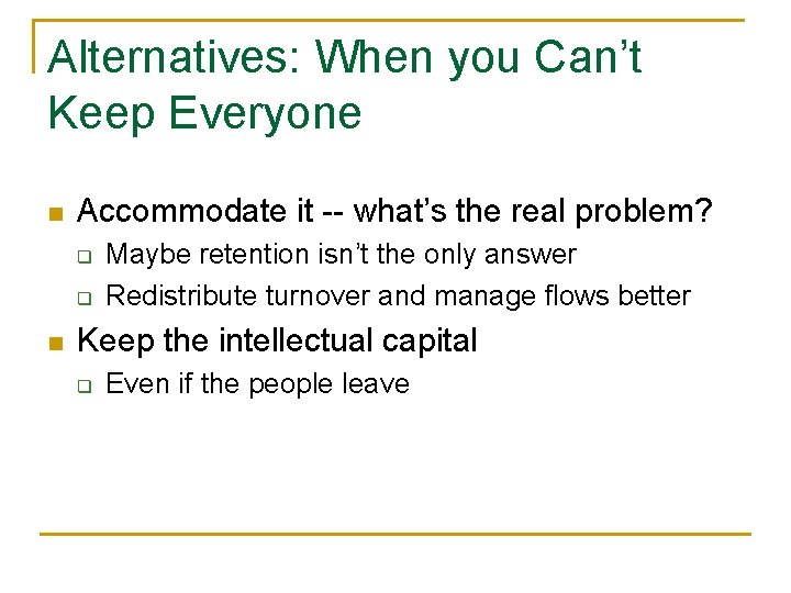 Alternatives: When you Can’t Keep Everyone n Accommodate it -- what’s the real problem?