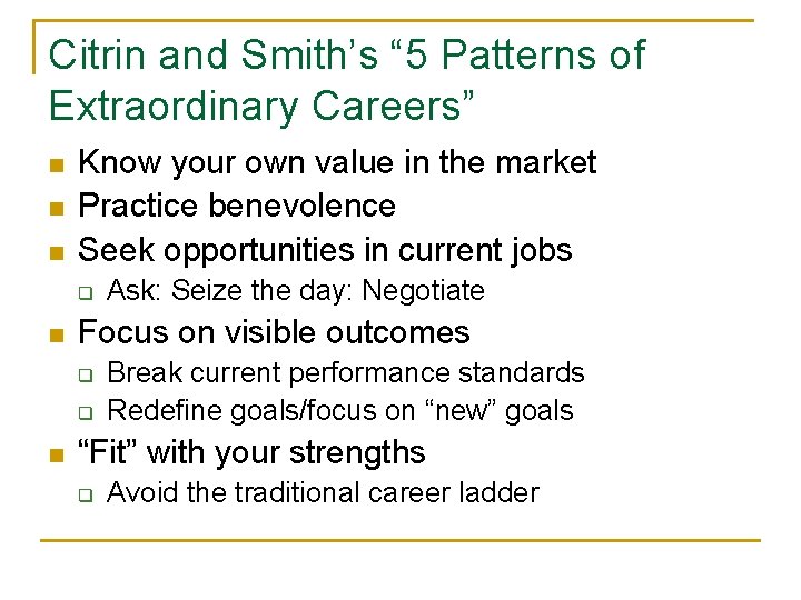Citrin and Smith’s “ 5 Patterns of Extraordinary Careers” n n n Know your