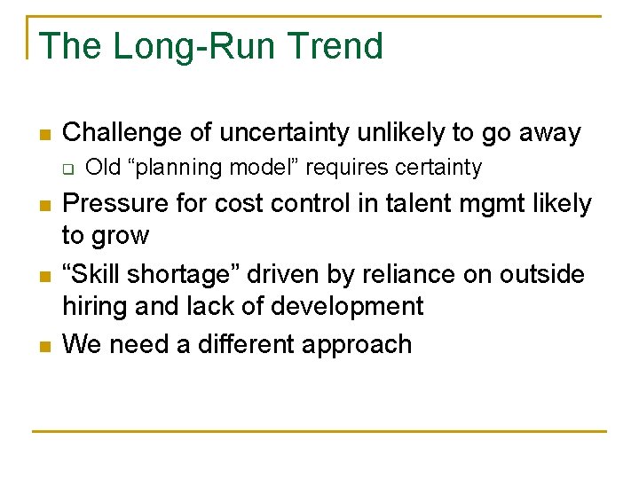 The Long-Run Trend n Challenge of uncertainty unlikely to go away q n n