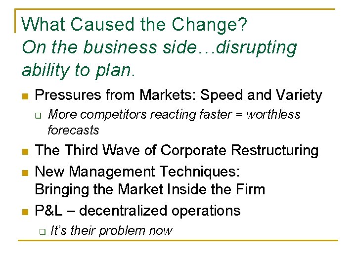 What Caused the Change? On the business side…disrupting ability to plan. n Pressures from