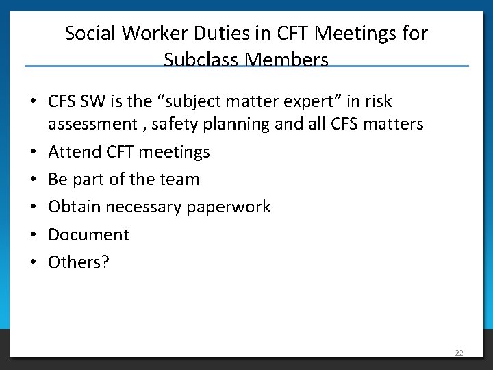 Social Worker Duties in CFT Meetings for Subclass Members • CFS SW is the