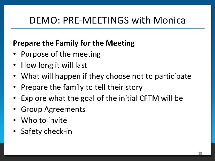 DEMO: PRE-MEETINGS with Monica Prepare the Family for the Meeting • Purpose of the