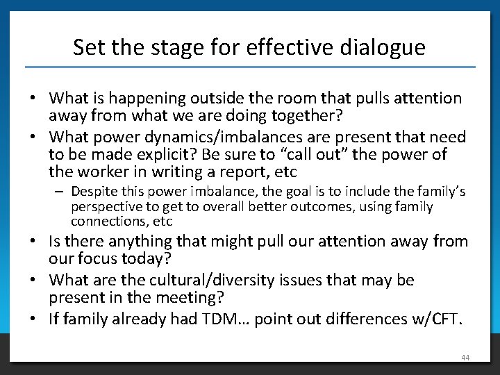 Set the stage for effective dialogue • What is happening outside the room that