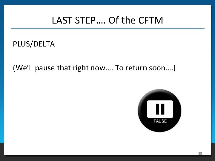 LAST STEP…. Of the CFTM PLUS/DELTA (We’ll pause that right now…. To return soon….