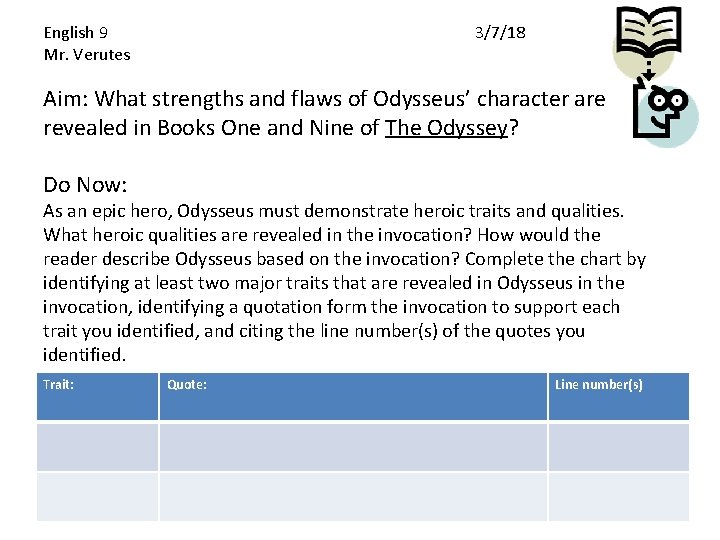 English 9 Mr. Verutes 3/7/18 Aim: What strengths and flaws of Odysseus’ character are