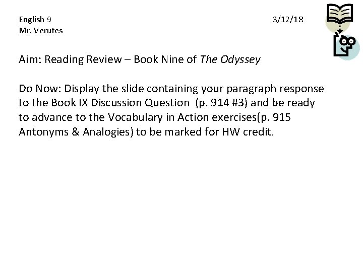 English 9 Mr. Verutes 3/12/18 Aim: Reading Review – Book Nine of The Odyssey