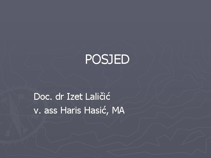 POSJED Doc. dr Izet Laličić v. ass Haris Hasić, MA 