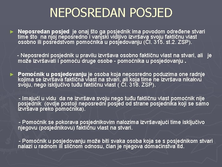 NEPOSREDAN POSJED ► Neposredan posjed je onaj što ga posjednik ima povodom određene stvari