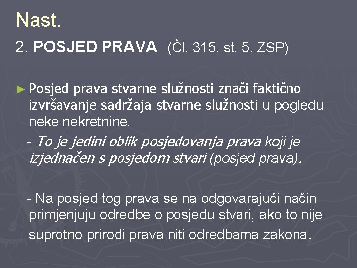 Nast. 2. POSJED PRAVA (Čl. 315. st. 5. ZSP) ► Posjed prava stvarne služnosti