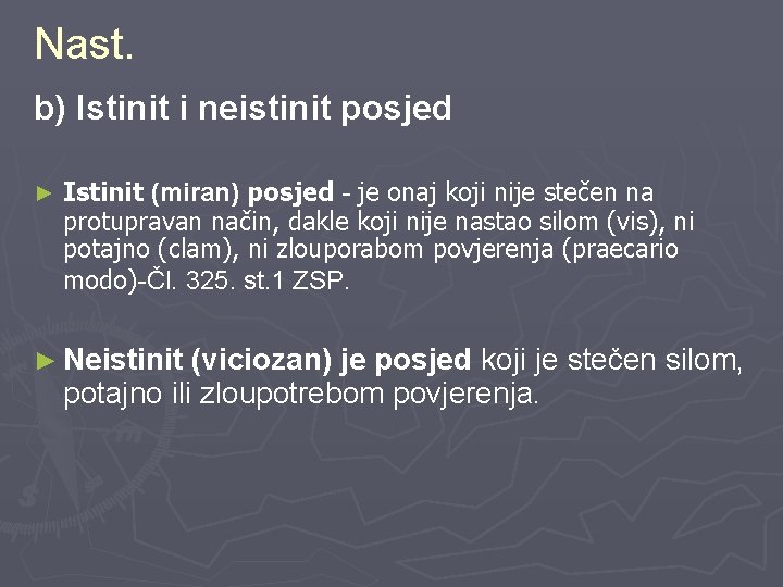 Nast. b) Istinit i neistinit posjed ► Istinit (miran) posjed - je onaj koji