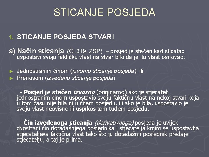 STICANJE POSJEDA 1. STICANJE POSJEDA STVARI a) Način sticanja (Čl. 319. ZSP) – posjed