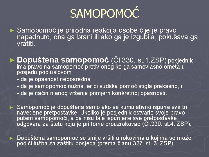 SAMOPOMOĆ ► Samopomoć je prirodna reakcija osobe čije je pravo napadnuto, ona ga brani