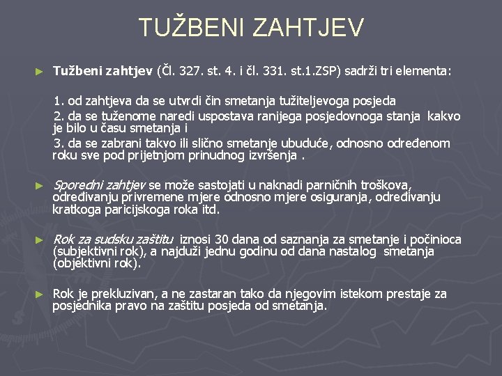 TUŽBENI ZAHTJEV ► Tužbeni zahtjev (Čl. 327. st. 4. i čl. 331. st. 1.