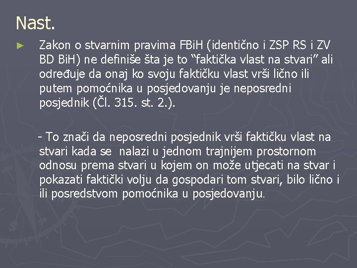 Nast. ► Zakon o stvarnim pravima FBi. H (identično i ZSP RS i ZV