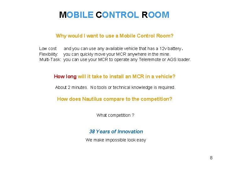 MOBILE CONTROL ROOM Why would I want to use a Mobile Control Room? Low