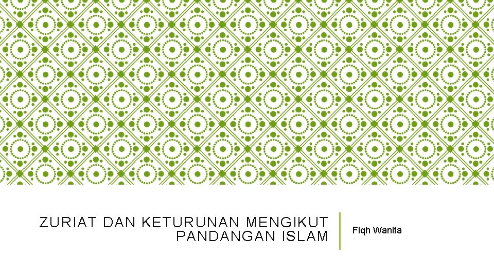 ZURIAT DAN KETURUNAN MENGIKUT PANDANGAN ISLAM Fiqh Wanita 