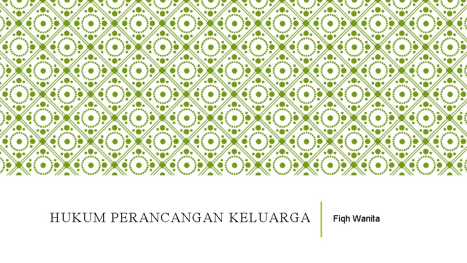 HUKUM PERANCANGAN KELUARGA Fiqh Wanita 