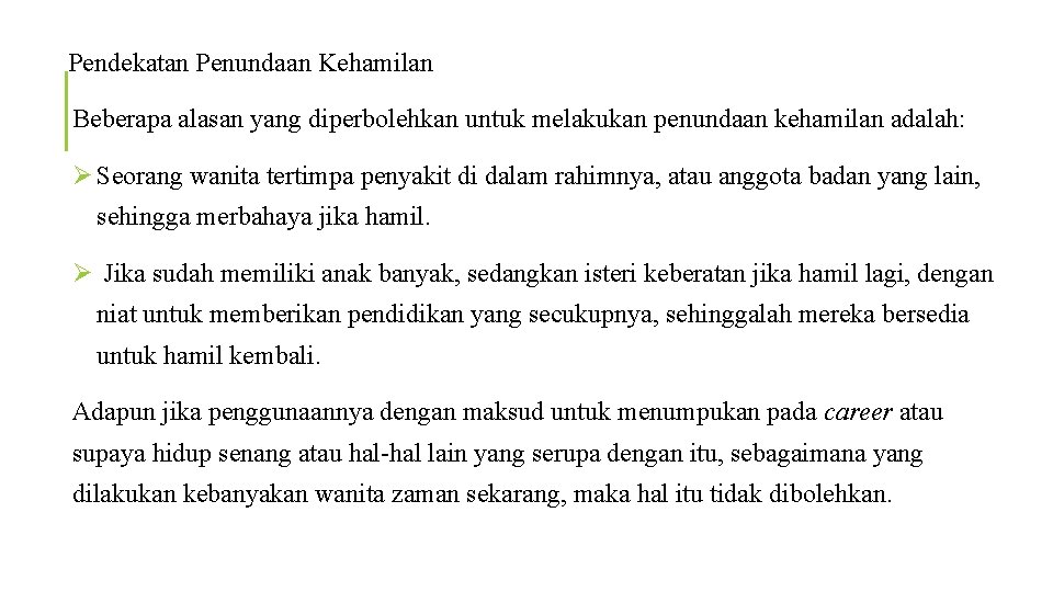 Pendekatan Penundaan Kehamilan Beberapa alasan yang diperbolehkan untuk melakukan penundaan kehamilan adalah: Ø Seorang