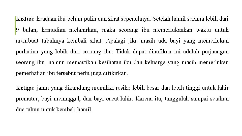 Kedua: keadaan ibu belum pulih dan sihat sepenuhnya. Setelah hamil selama lebih dari 9