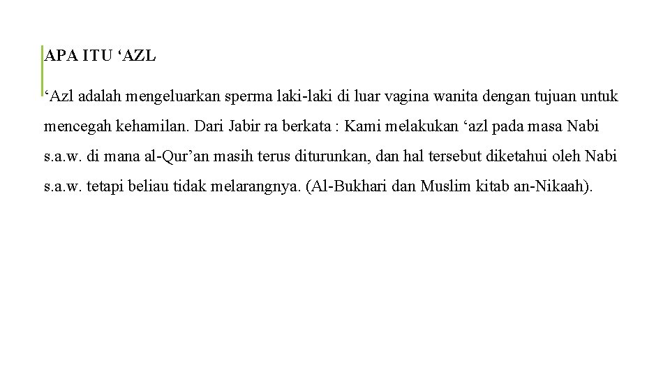 APA ITU ‘AZL ‘Azl adalah mengeluarkan sperma laki-laki di luar vagina wanita dengan tujuan