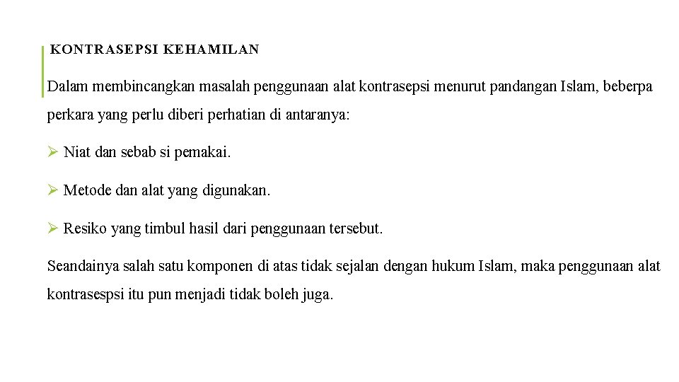 KONTRASEPSI KEHAMILAN Dalam membincangkan masalah penggunaan alat kontrasepsi menurut pandangan Islam, beberpa perkara yang