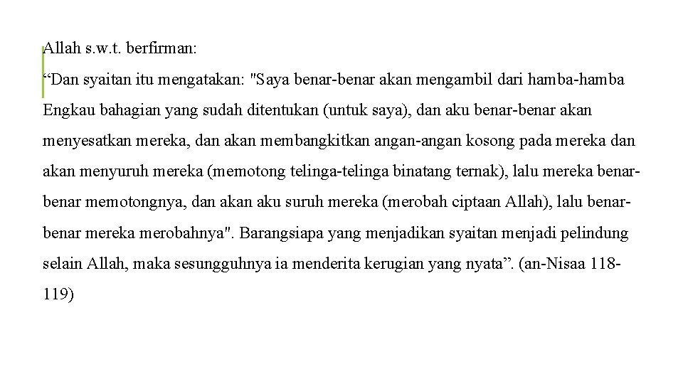 Allah s. w. t. berfirman: “Dan syaitan itu mengatakan: "Saya benar-benar akan mengambil dari