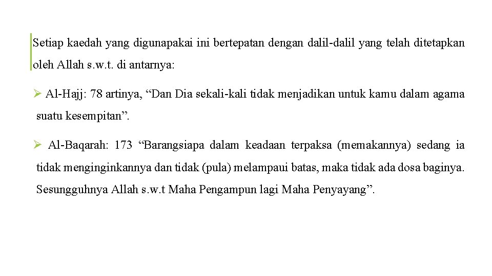 Setiap kaedah yang digunapakai ini bertepatan dengan dalil-dalil yang telah ditetapkan oleh Allah s.